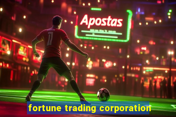 fortune trading corporation